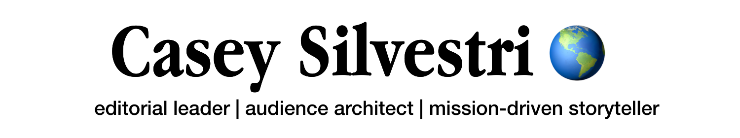 Casey Silvestri - Editorial leader and mission-driven storyteller