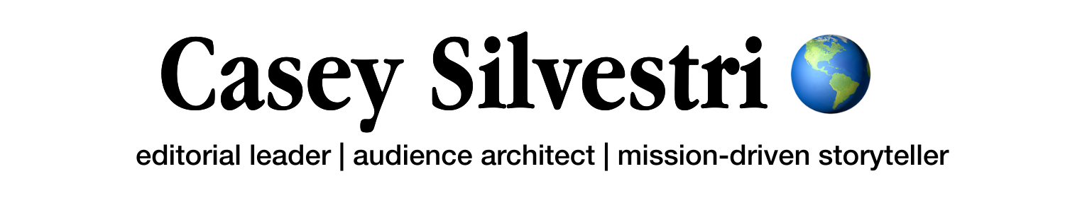 Casey Silvestri - Editorial leader and mission-driven storyteller