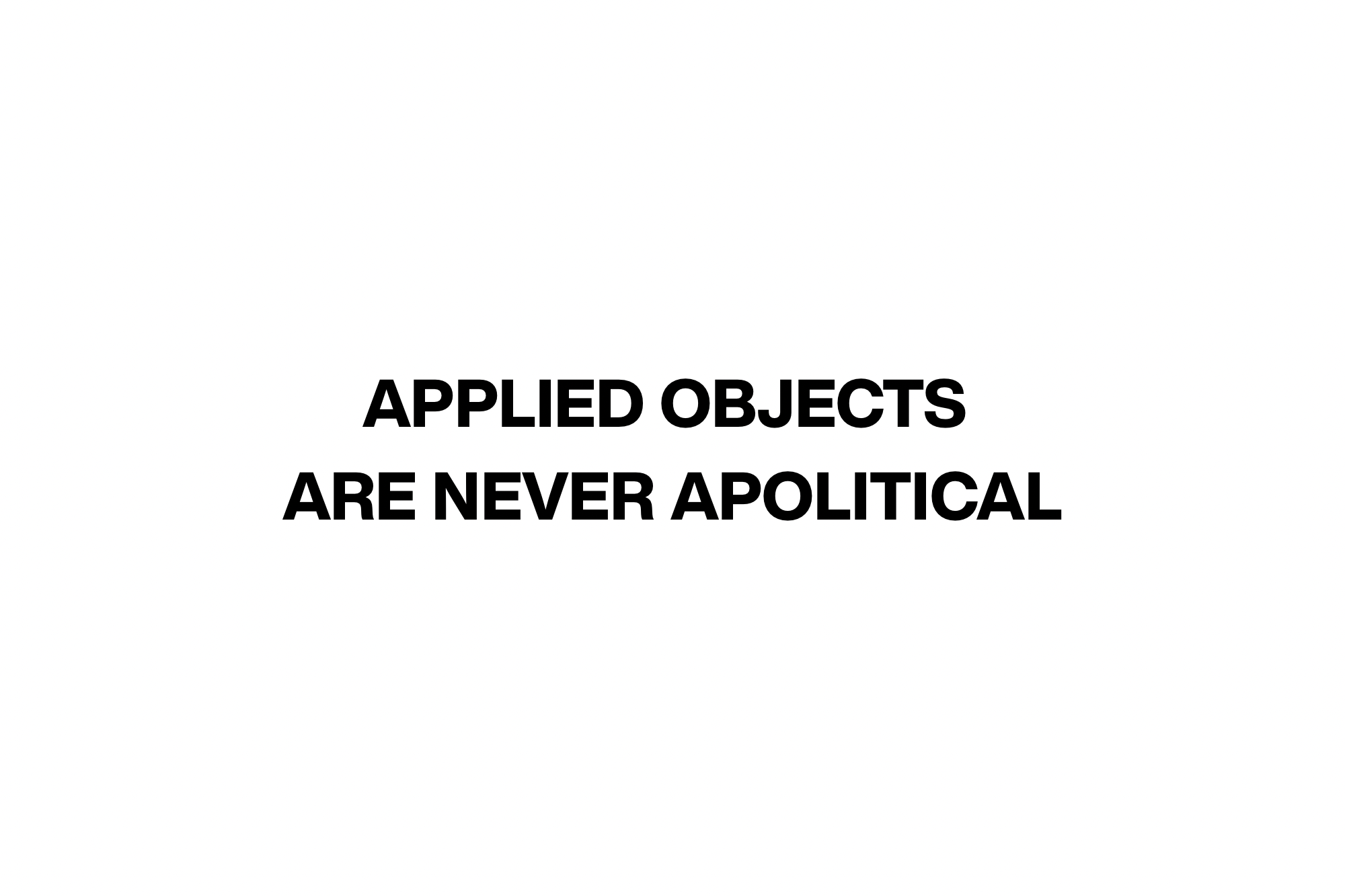 Applied Objects Are Never Apolitical