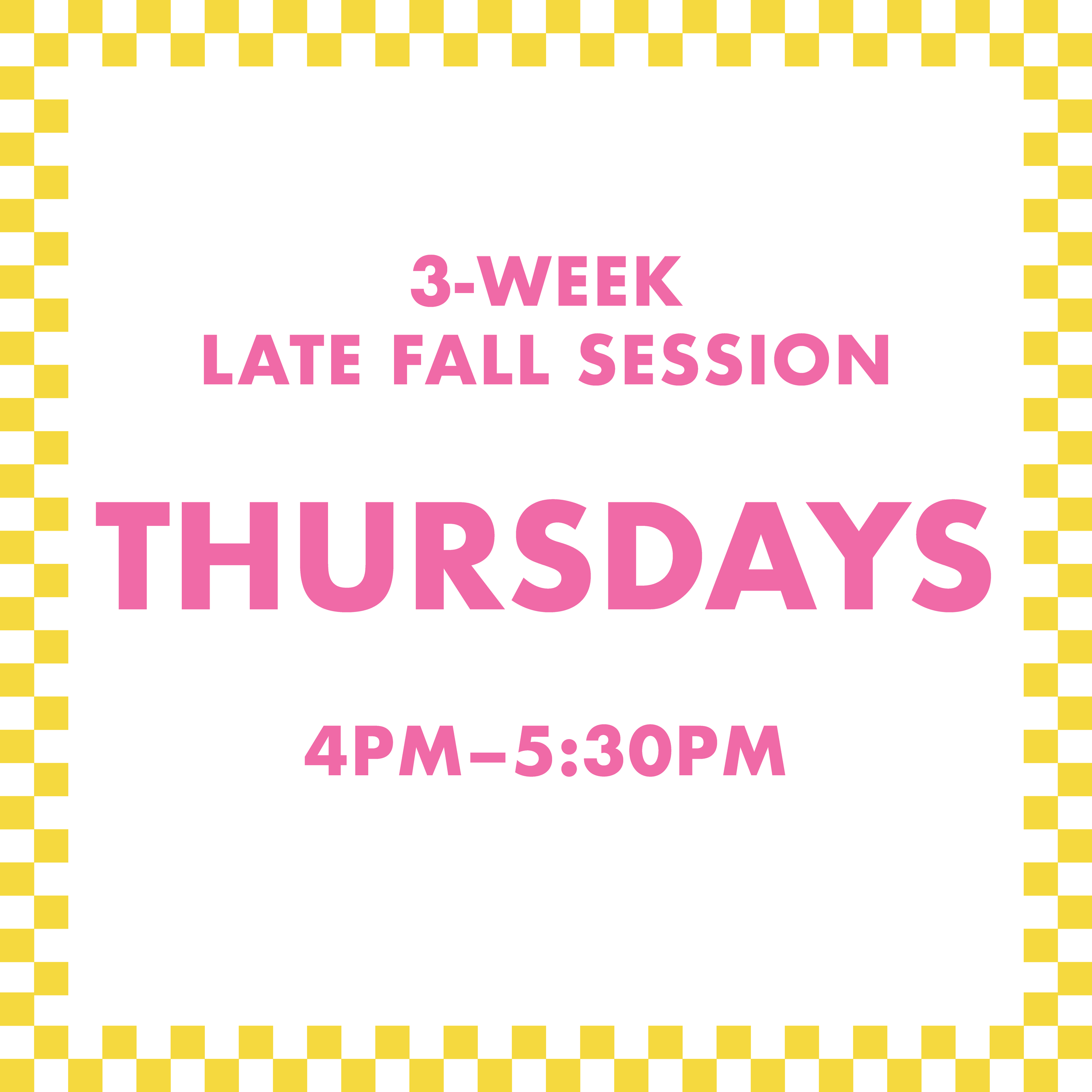 3-Week Late Fall 2026 Session: Thursdays