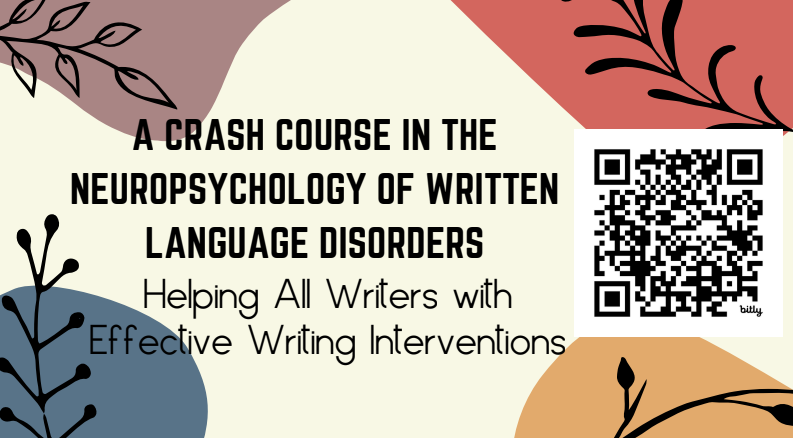 A CRASH COURSE IN THE NEUROPSYCHOLOGY OF WRITTEN LANGUAGE DISORDERS