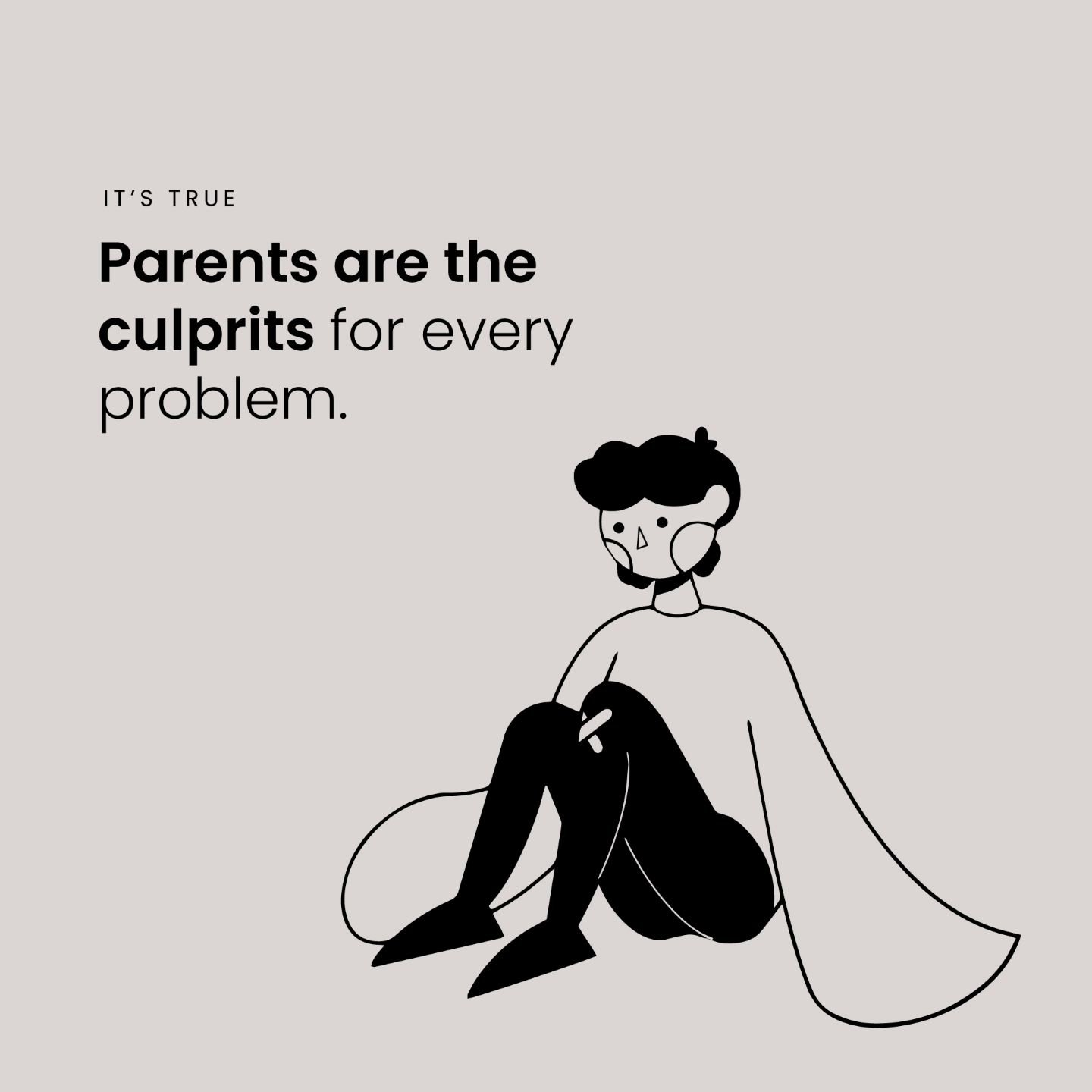 A second step from our guide to raising happy humans... plot twist: it&rsquo;s us. Or is it a twist? 👁️

It's true; parents are the culprits for everything. So, not only do we have to climb the never-ending mountain of consciousness, but our parenti