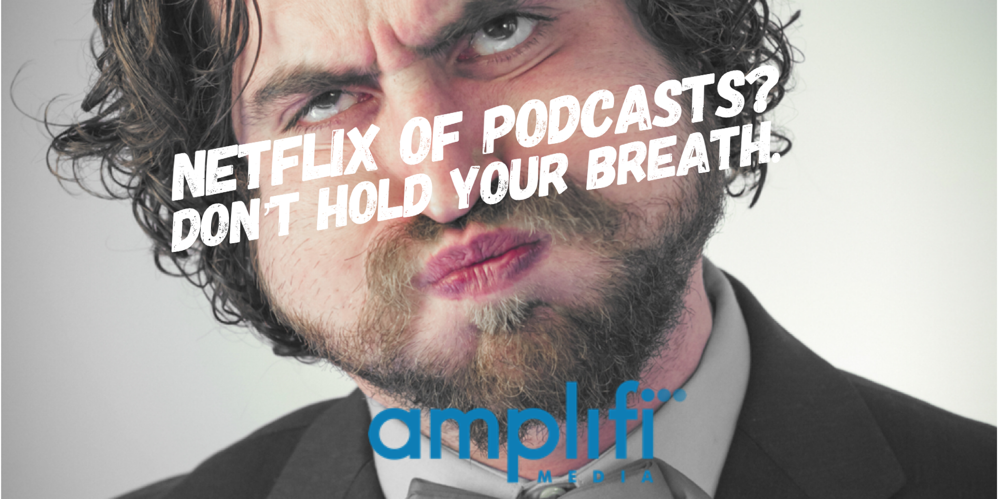 Don't Hold Your Breath for the Netflix of Podcasts