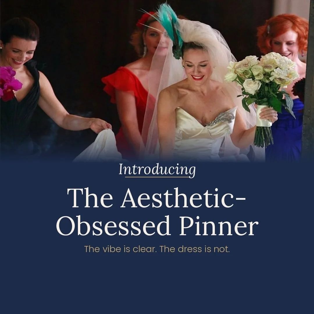 Introducing Bride B &mdash; we all know and love one, and might even be one: The Aesthetic-Obsessed Pinner

You have a vision. A very YOU vision. Classic and cool, but not something that you see at every wedding you go to. Something effortless but me