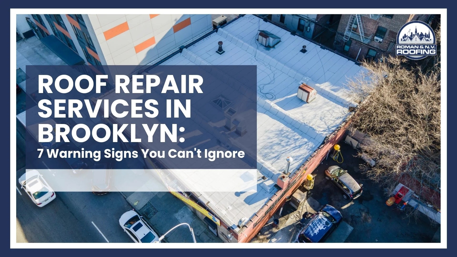 Roof Repair Services in Brooklyn: 7 Warning Signs You Can't Ignore