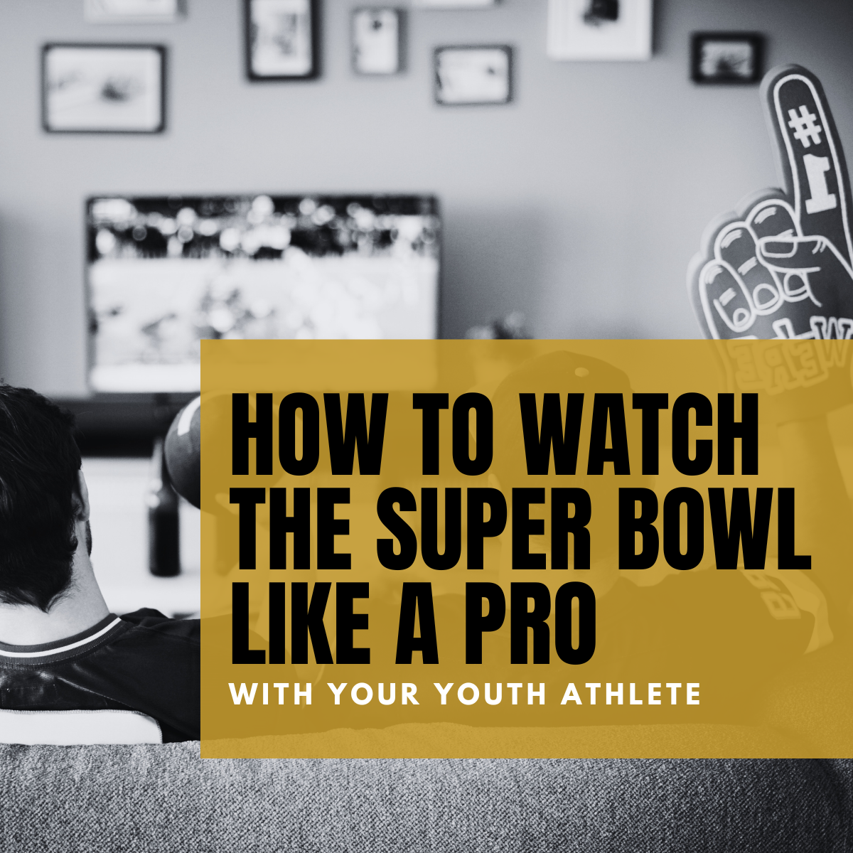 How Sports Parents Can Turn the Super Bowl Into a Game-Changing Lesson for Their Athlete
