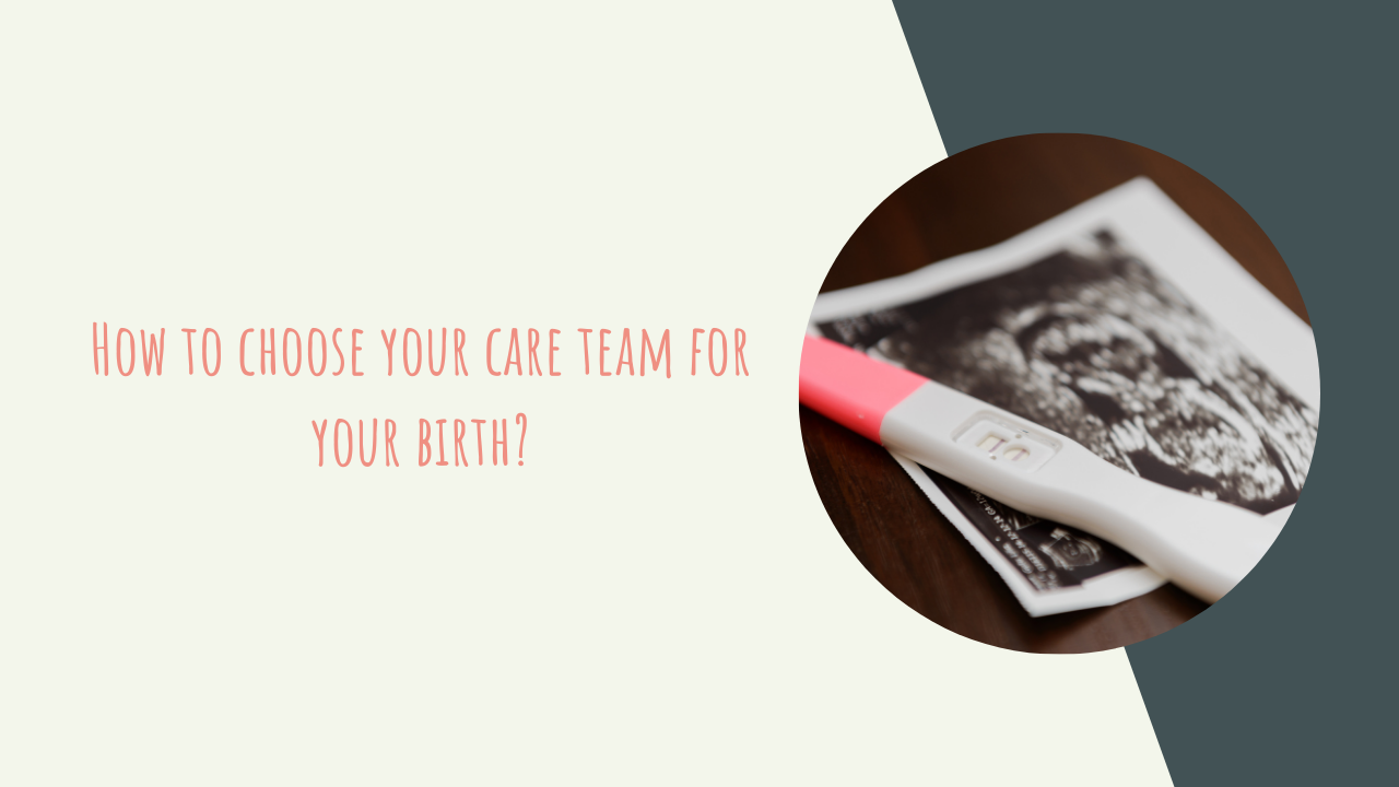 How to choose your care team for your birth?