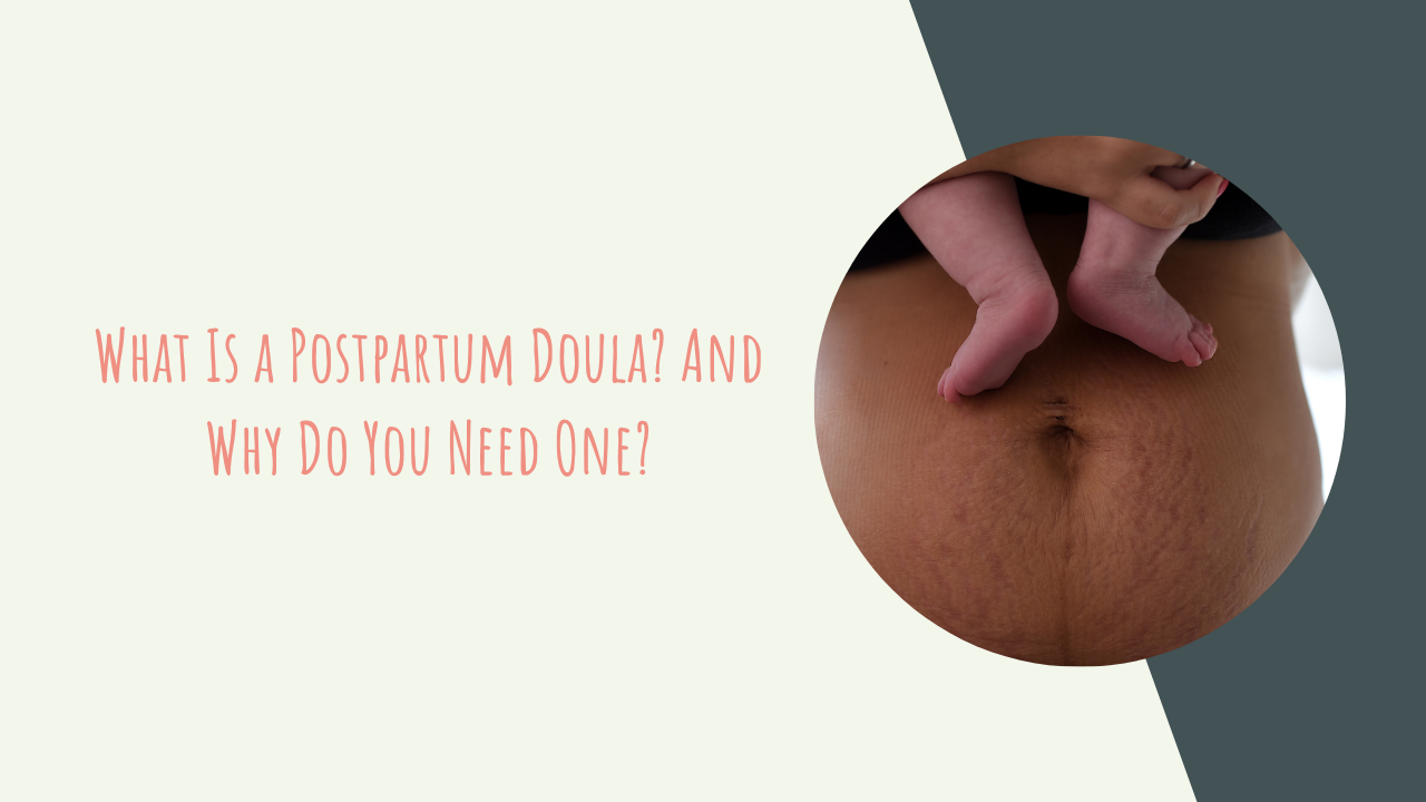 What Is a Postpartum Doula? And Why You Need One?