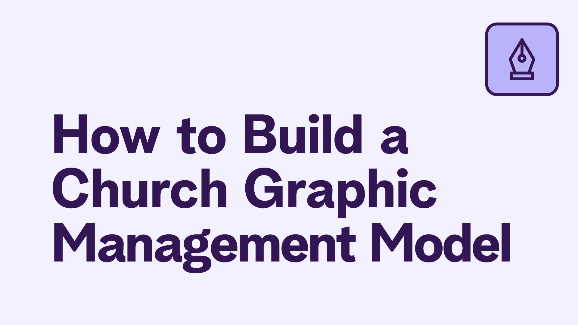 How to Build a Church Graphic Management Model