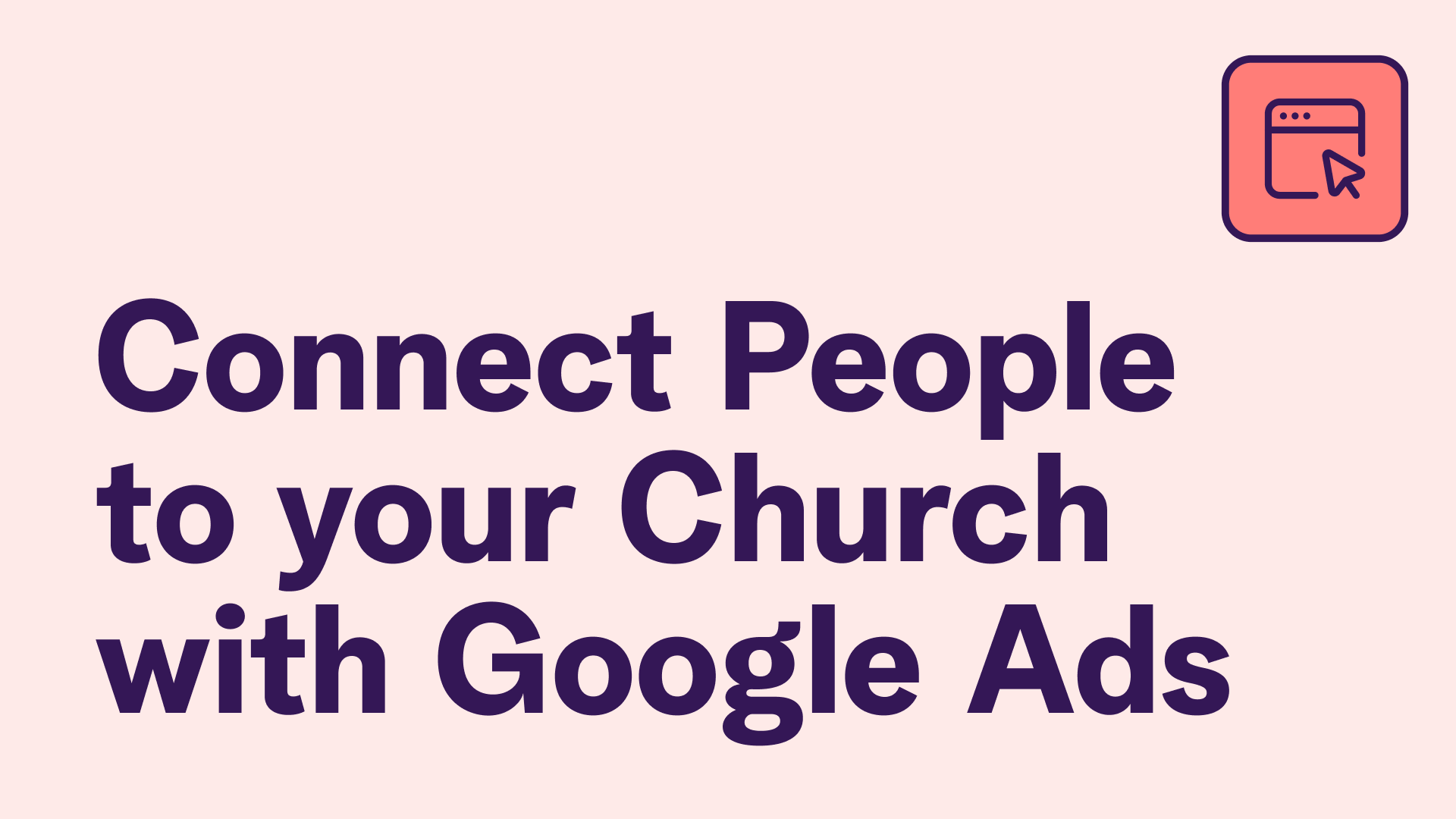 Connect More People to your Church with Google Ads