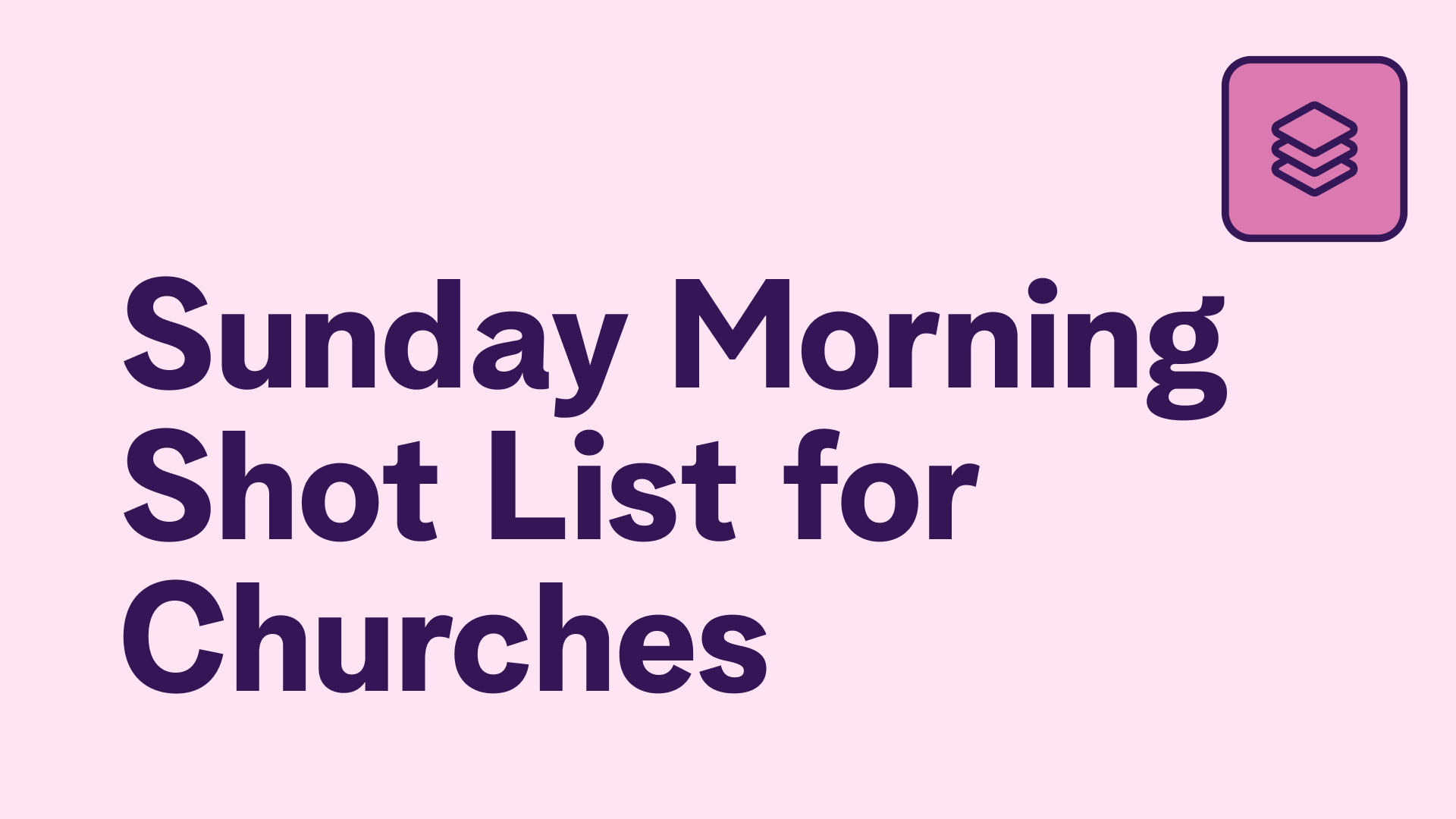 Sunday Morning Shot List for Churches