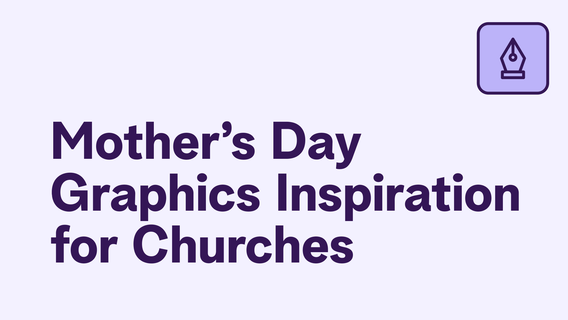Mother’s Day Graphics Inspiration for Churches