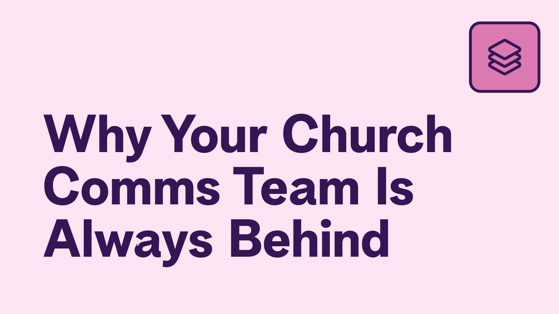 Why Your Church Comms Team Is Always Behind