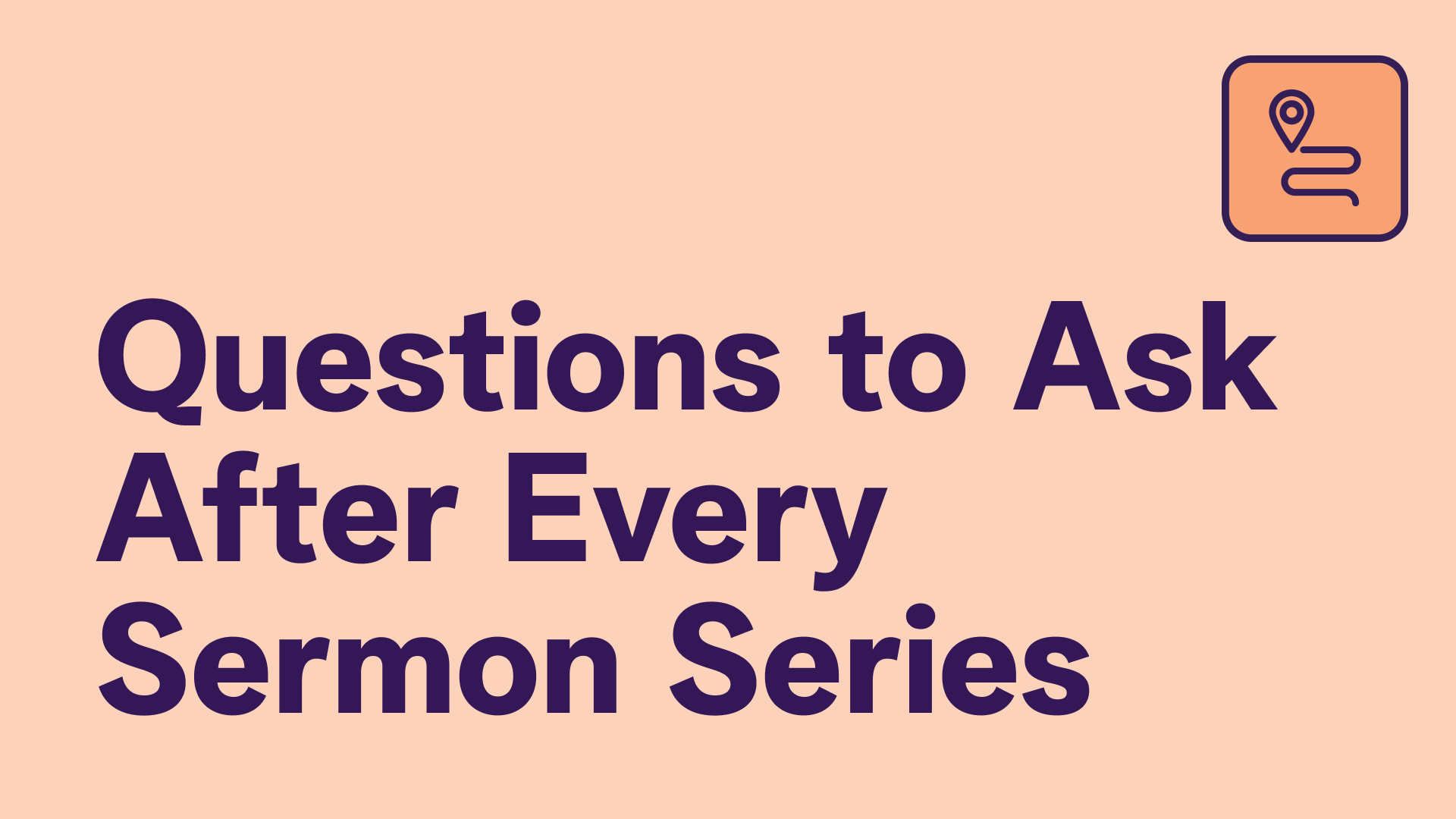 Questions to ask after every sermon series