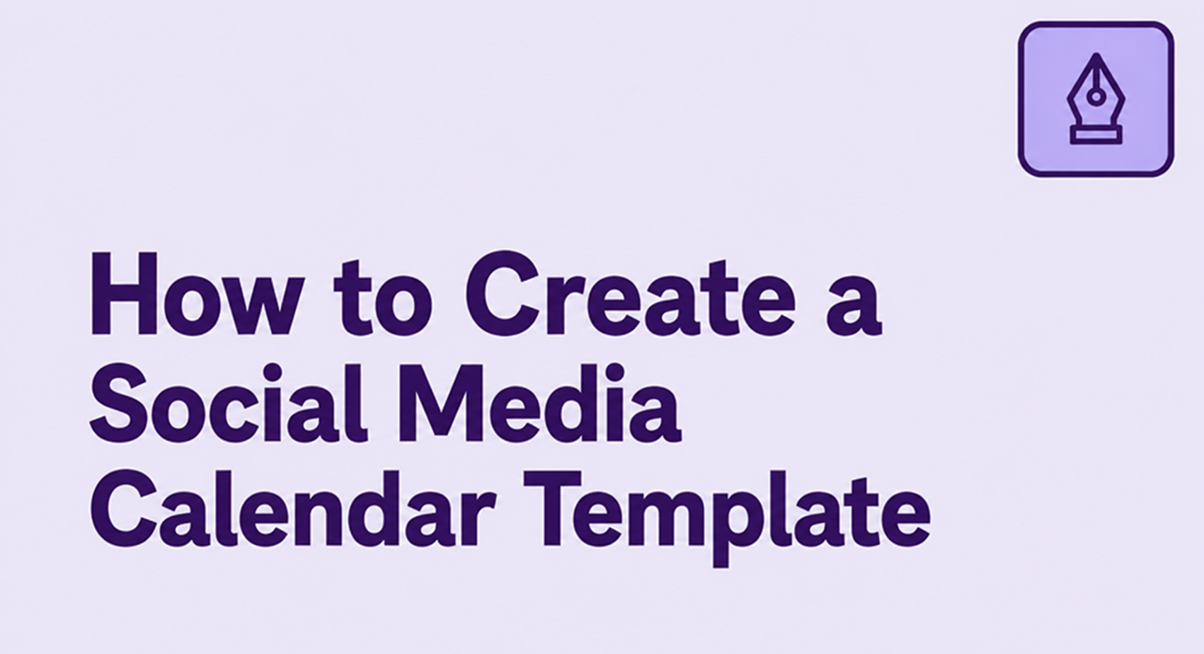 How to Create a Social Media Calendar Template