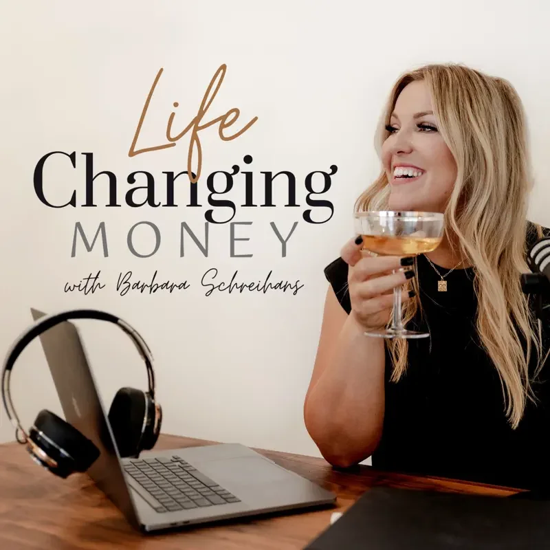 Life Changing Money podcast with Barbara Schreihans