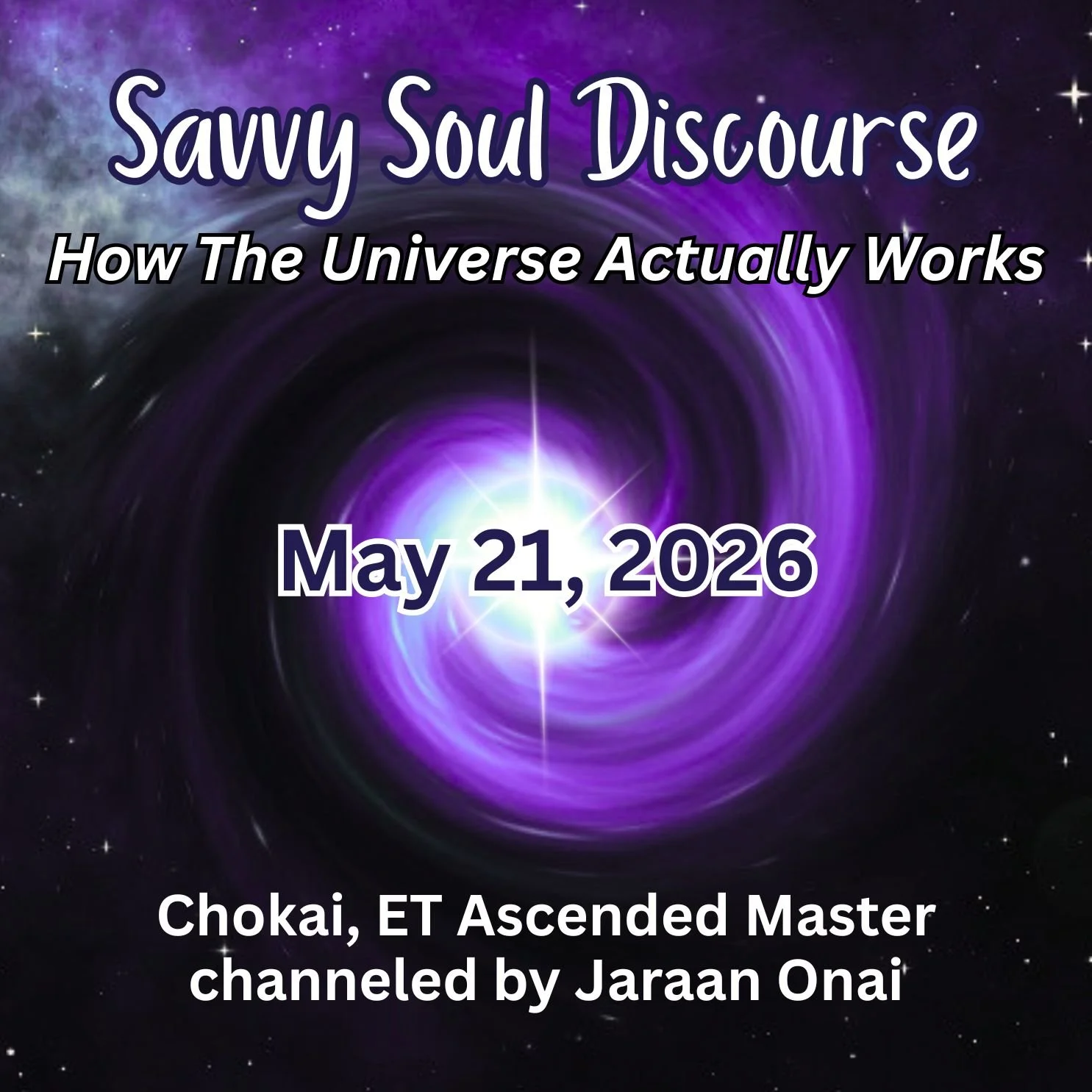 Savvy Soul Discourse - LIVE Event May 21, 2026 with the ET Ascended Masters channeled by Jaraan Onai