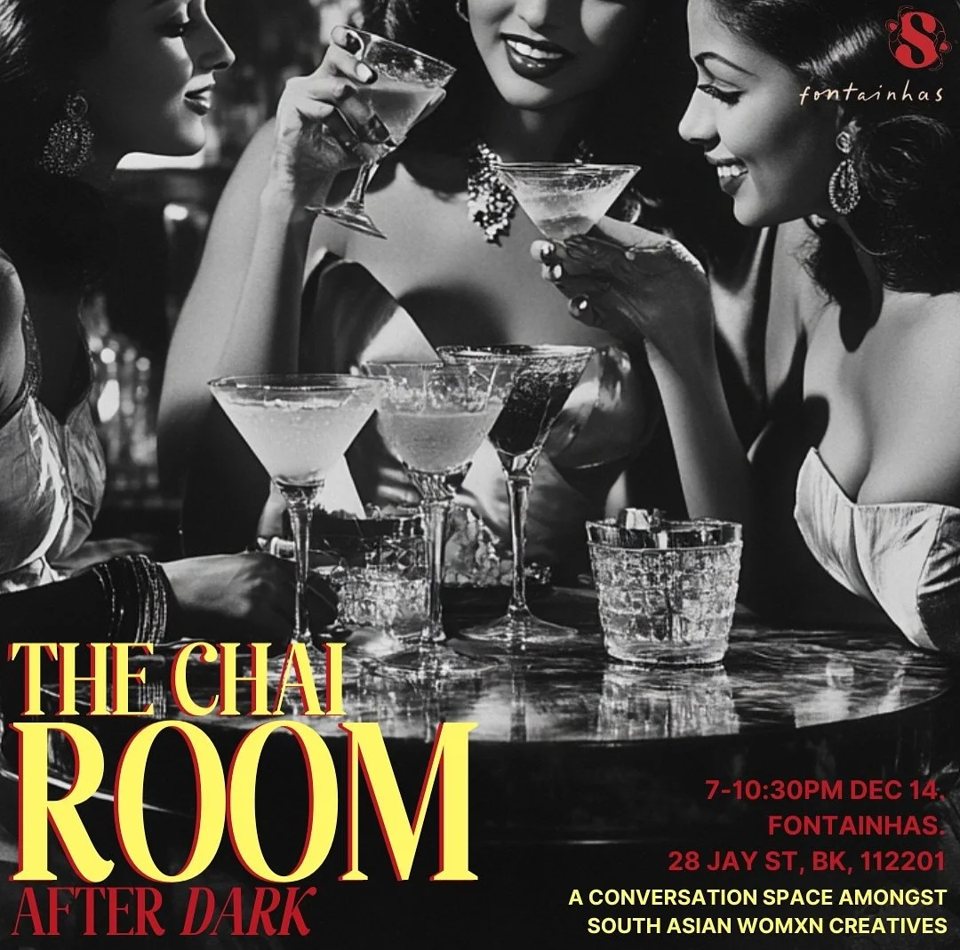 The Chai Room: After Dark - join us for a chai cocktail soirée in collaboration with @fontainhas_dumbo 
An open conversation space for South Asian Womxn creatives. Because sometimes... the best ideas happen over a glass of chai 💛
🟡 Decembe