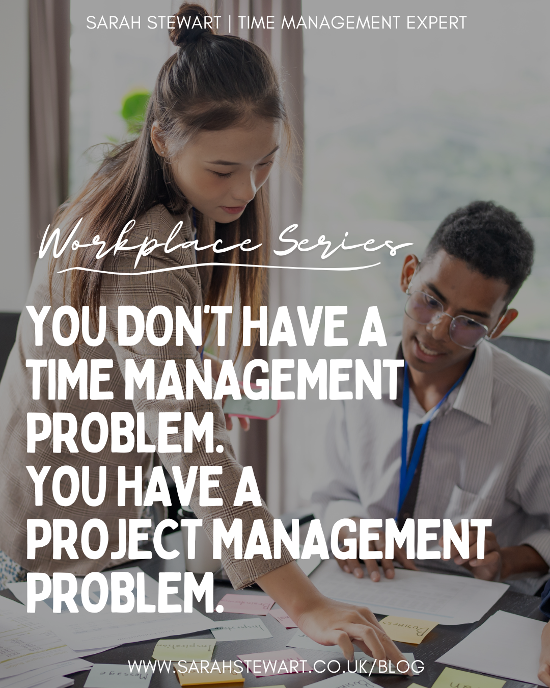 You Don’t Have a Time Management Problem. You Have a Project Management Problem.