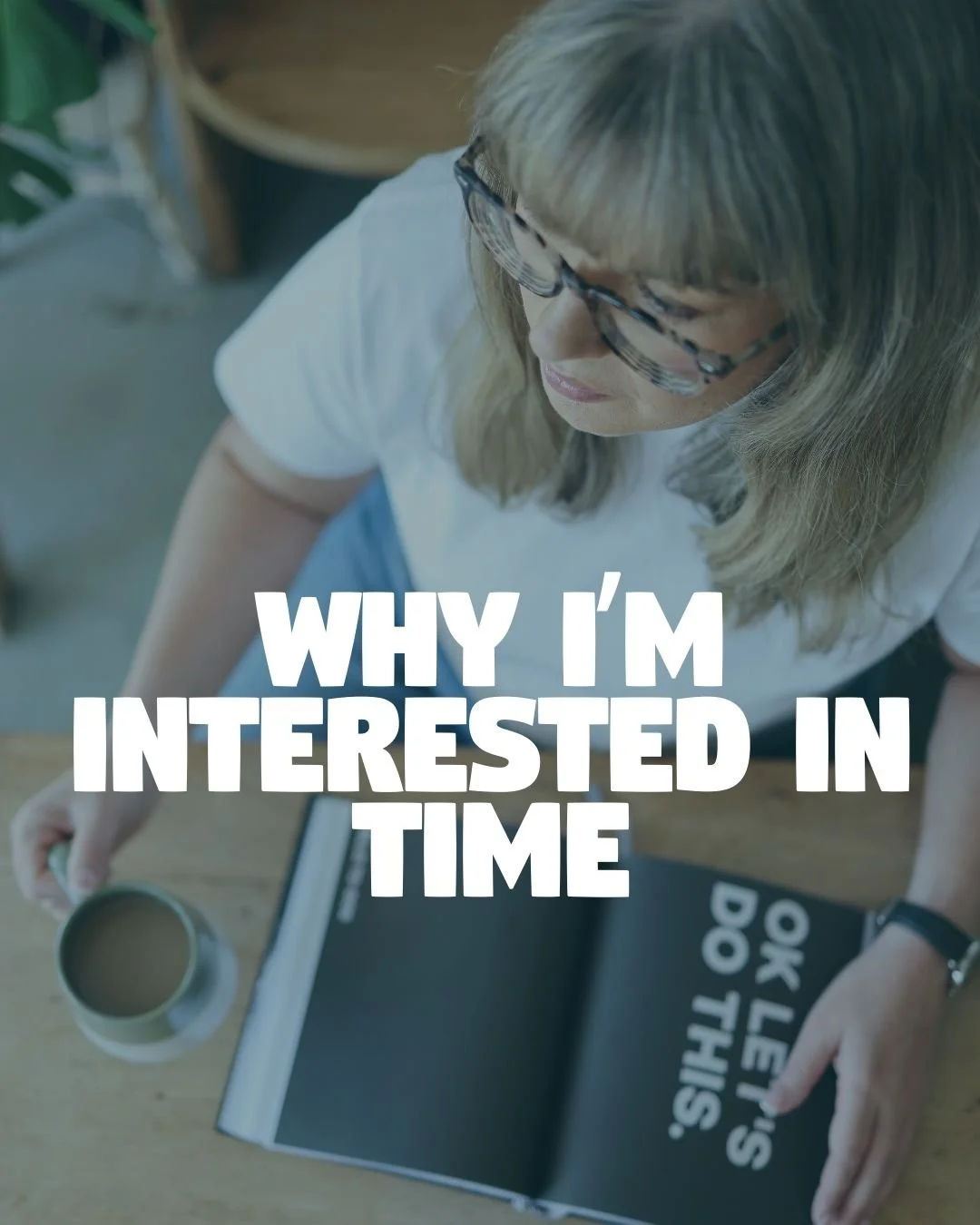 Why I’m interested in time.