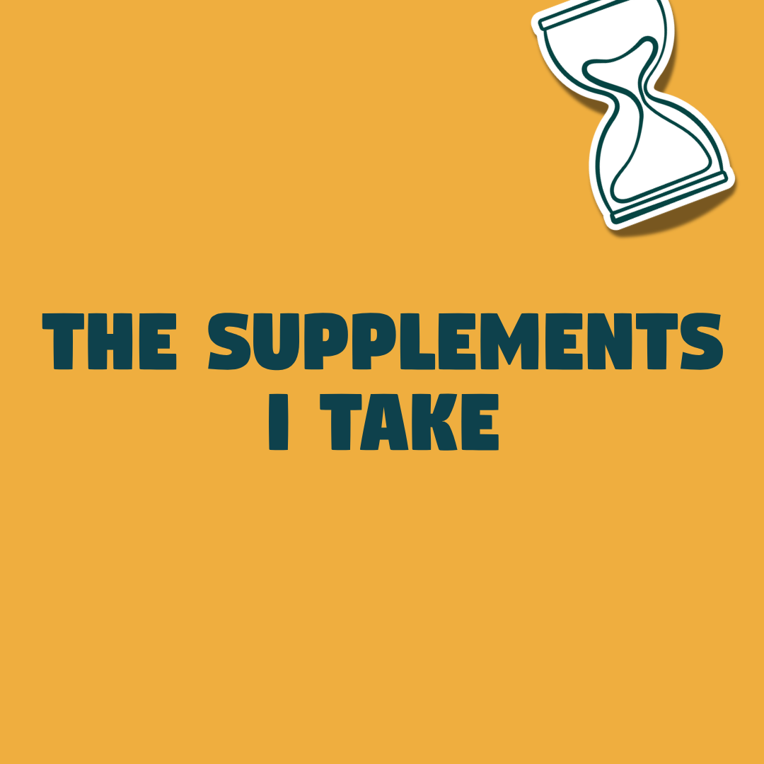 The Supplements I Take