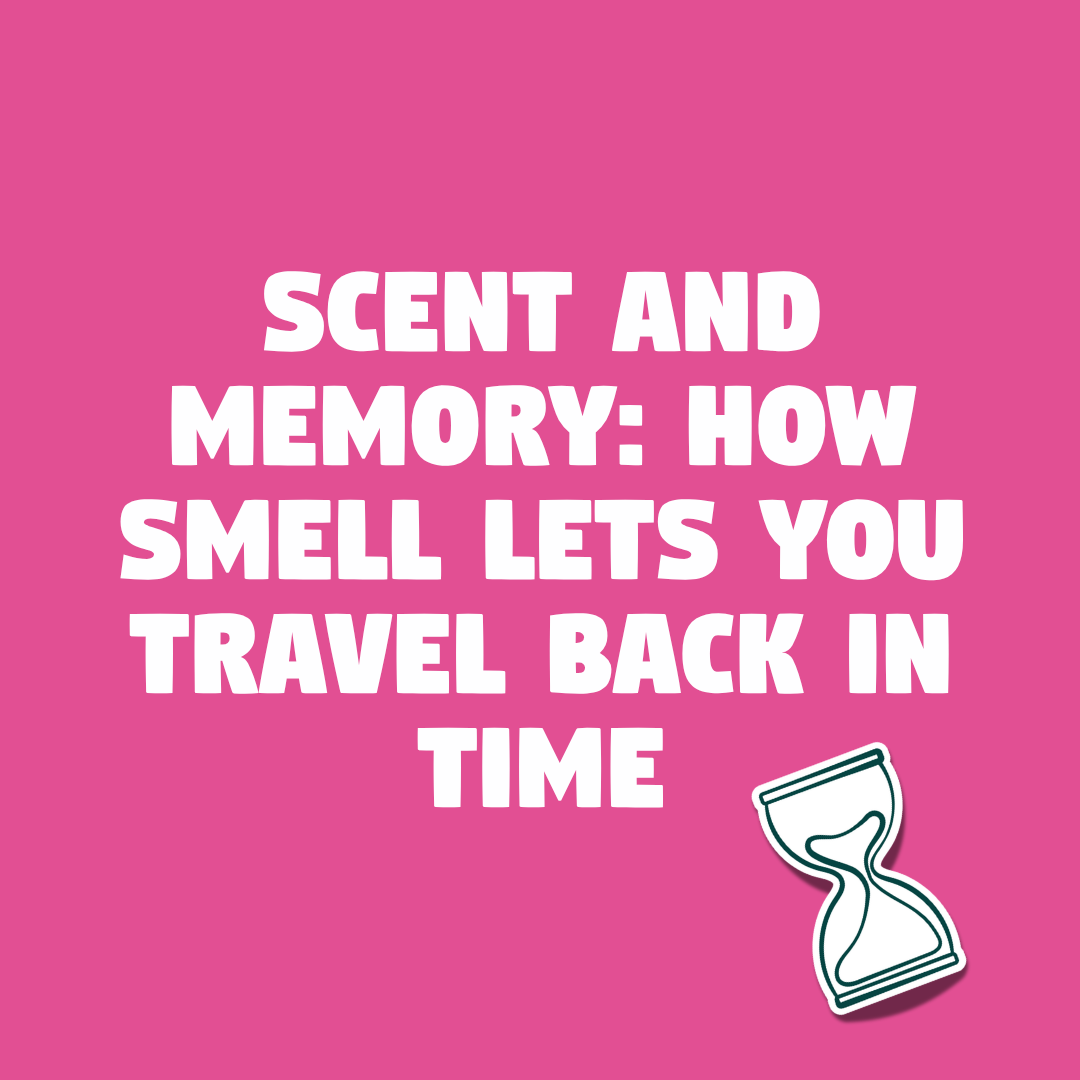 Scent and Memory: How Smell Lets You Travel Back in Time