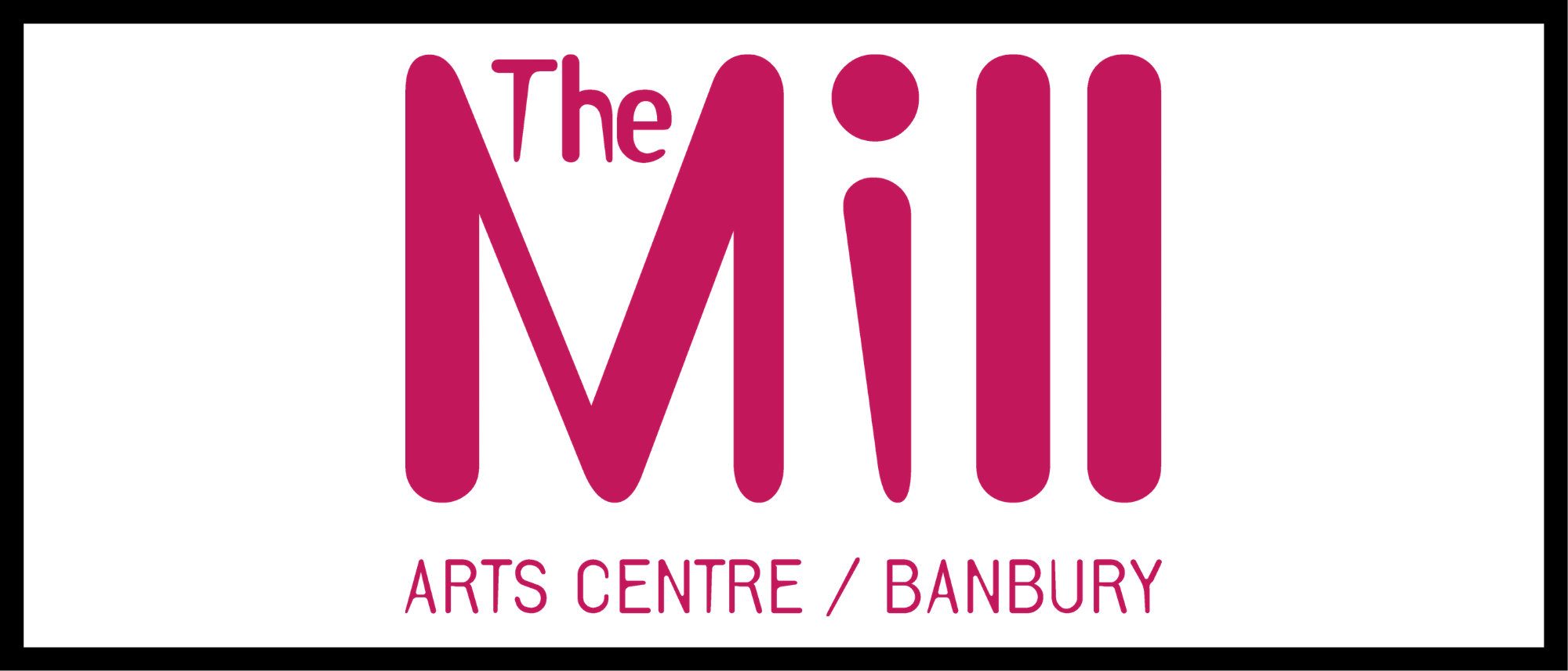 BANBURY: Mill Arts Centre