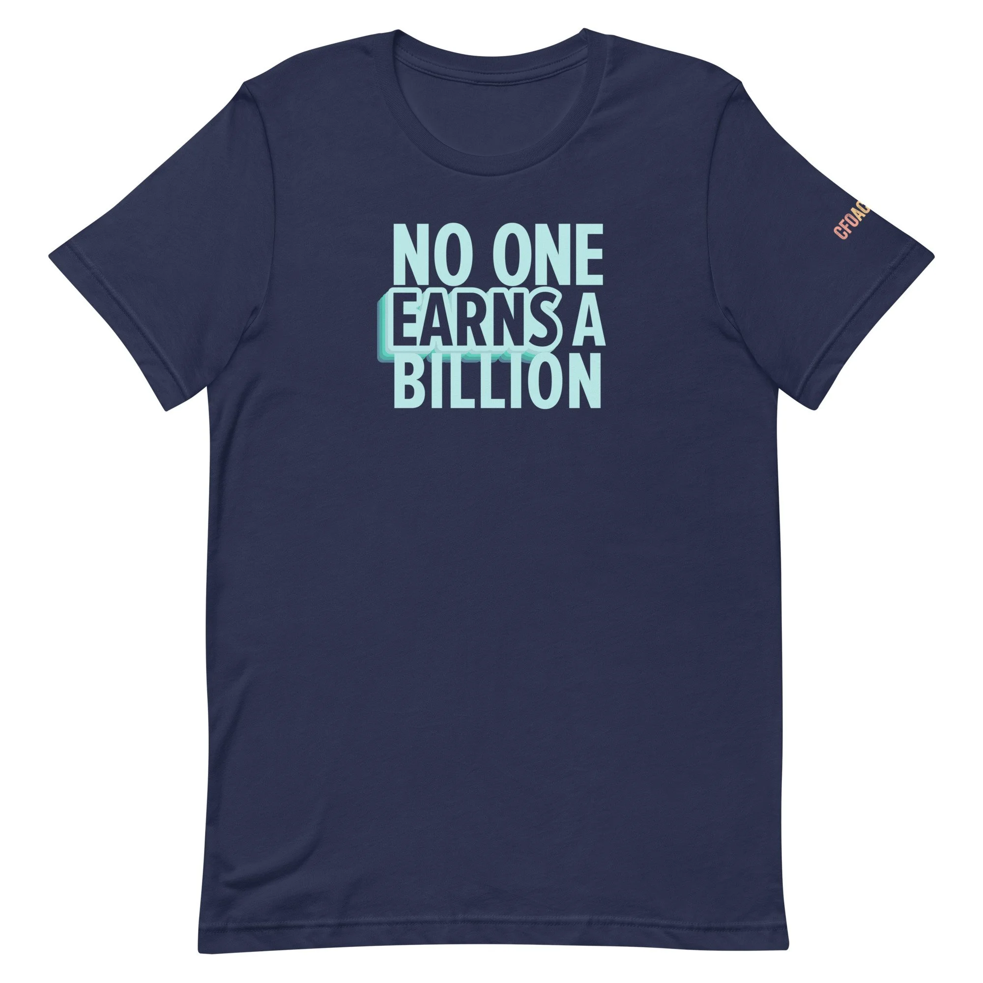 No One Earns a Billion T-Shirt