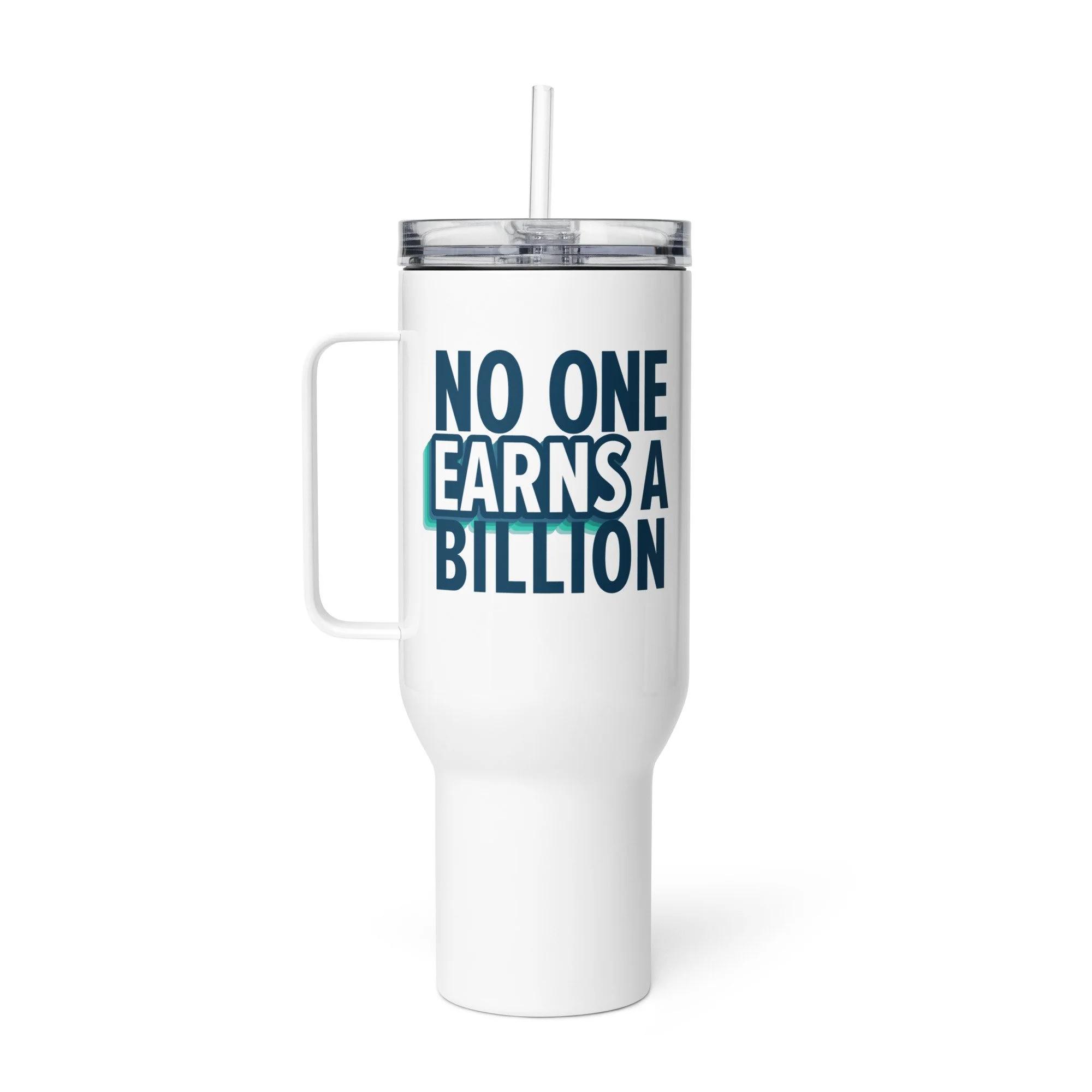 No One Earns a Billion Travel Mug