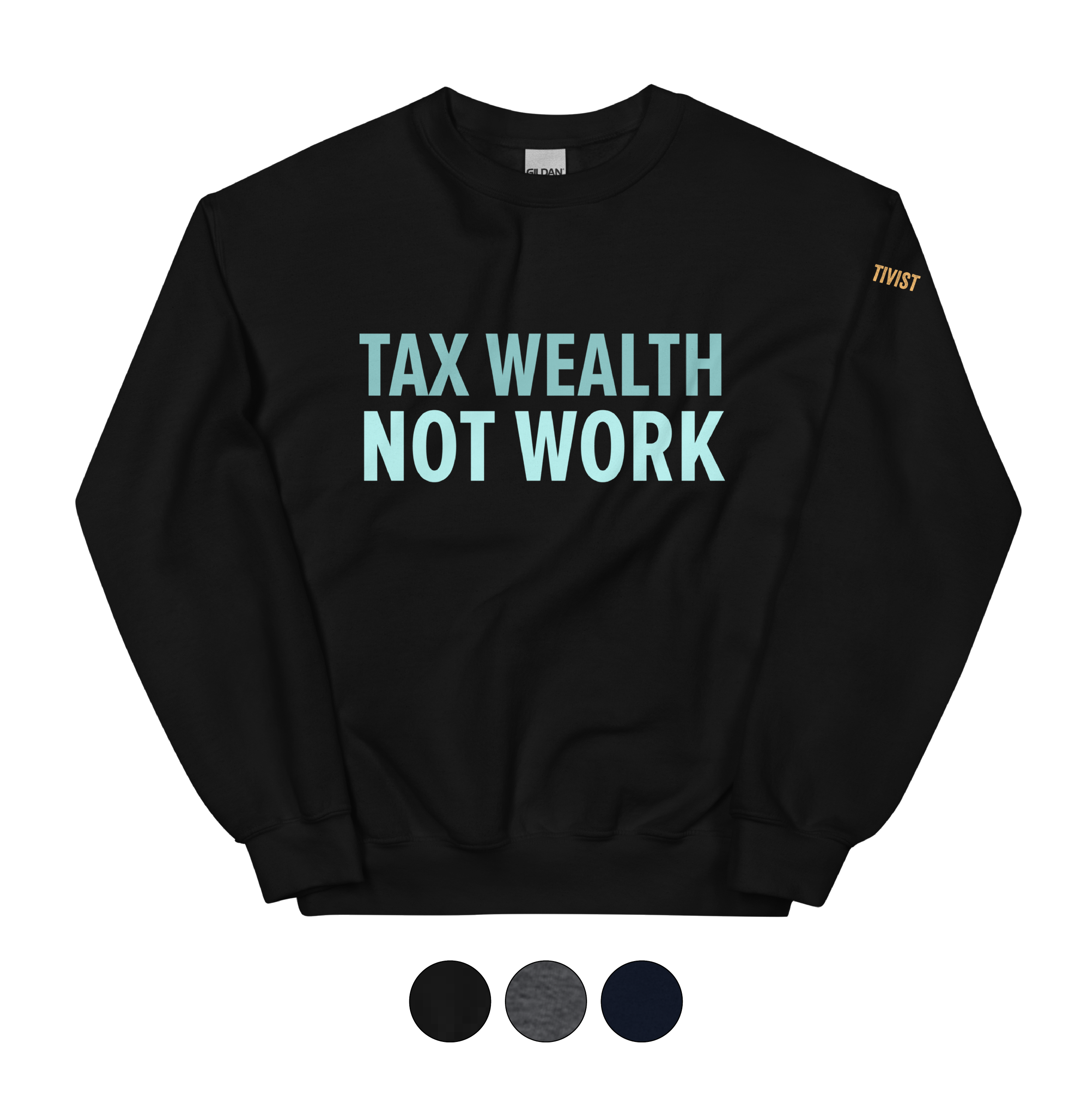 Tax Wealth Not Work Sweatshirt