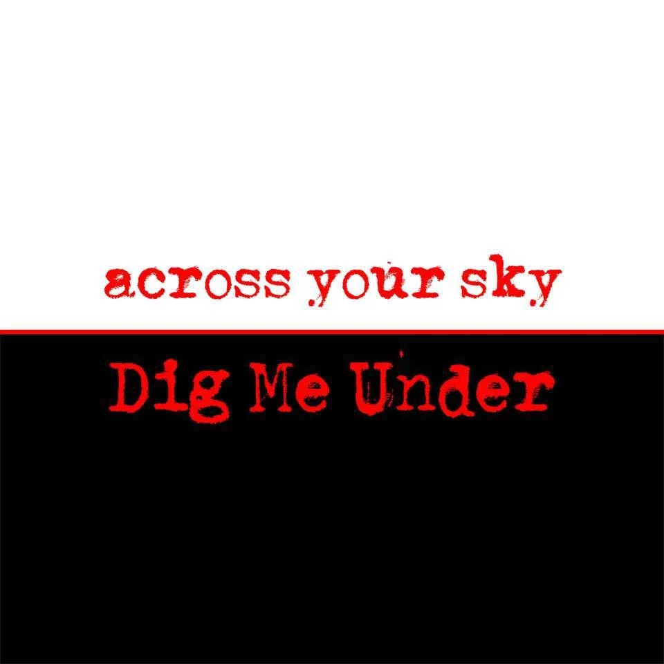 DIG ME UNDER.jpg