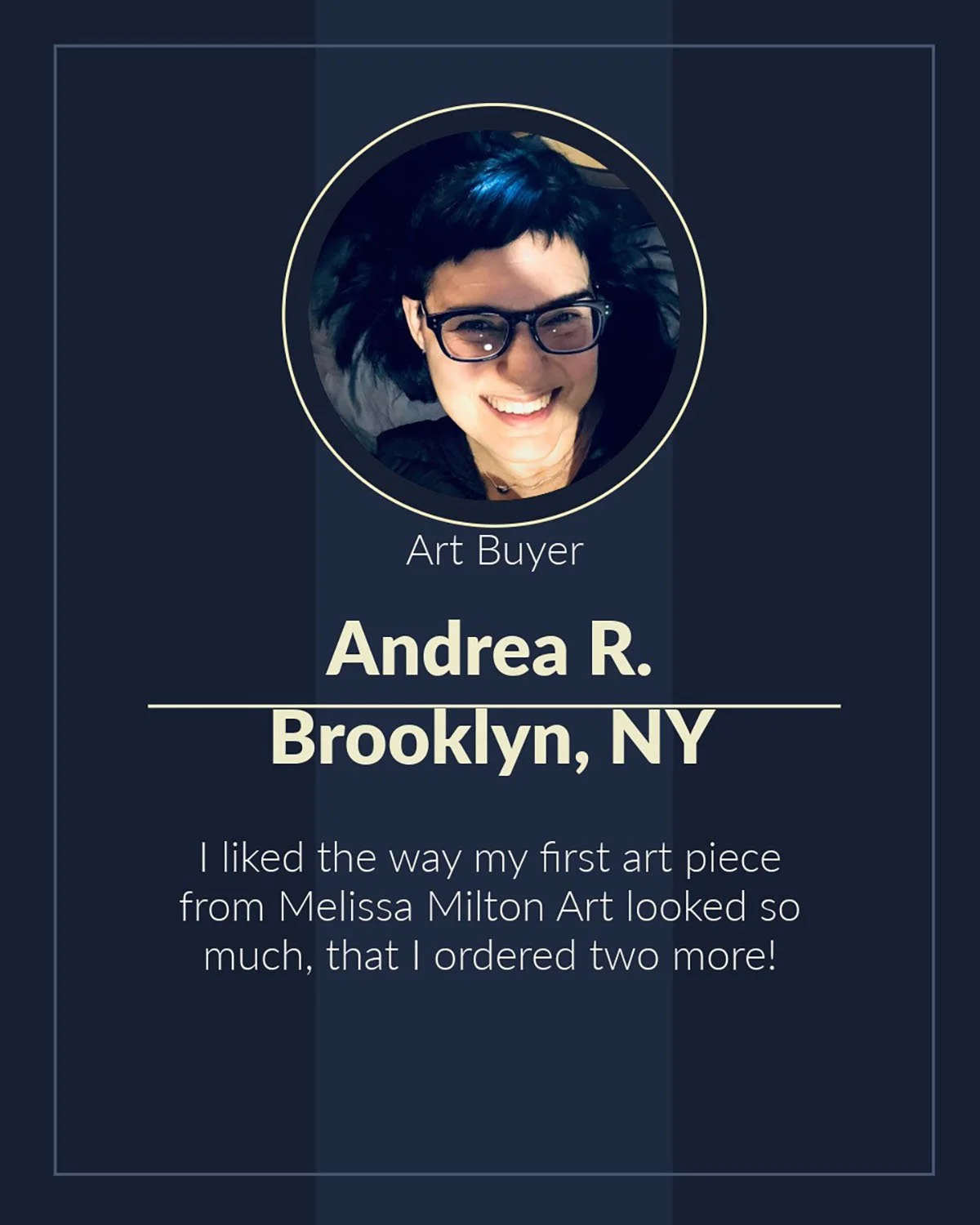Profile card of Andrea R., an art buyer from Brooklyn, NY, with a photo of a smiling woman with black hair and glasses. The card includes her comment about her enthusiasm for Melissa Milton Art.
