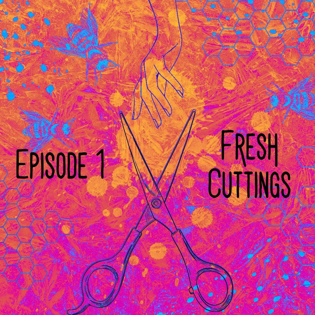 Episode 1: Fresh Cuttings