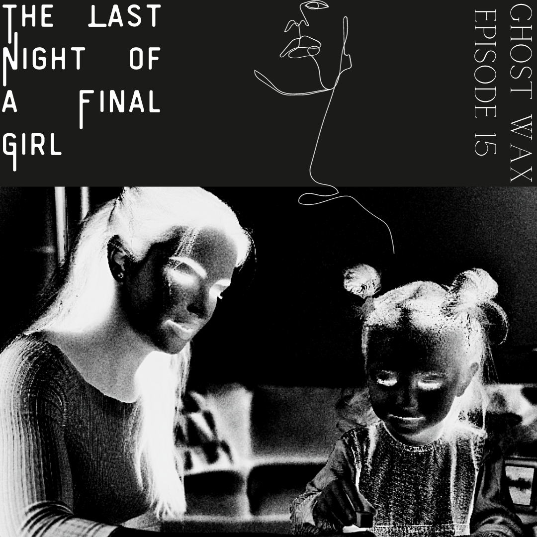 Episode 15: The Last Night of a Final Girl