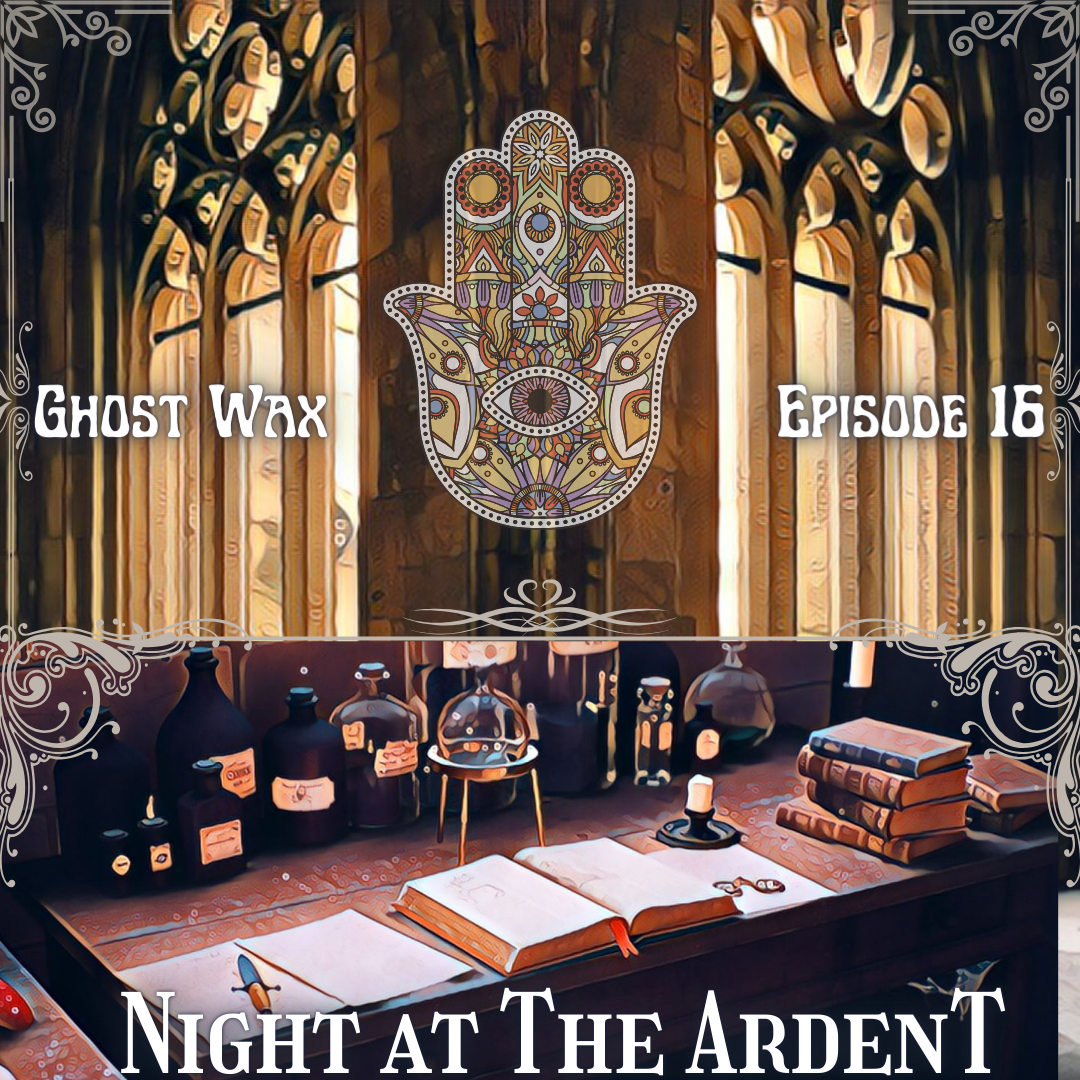 Episode 16: Night at The Ardent