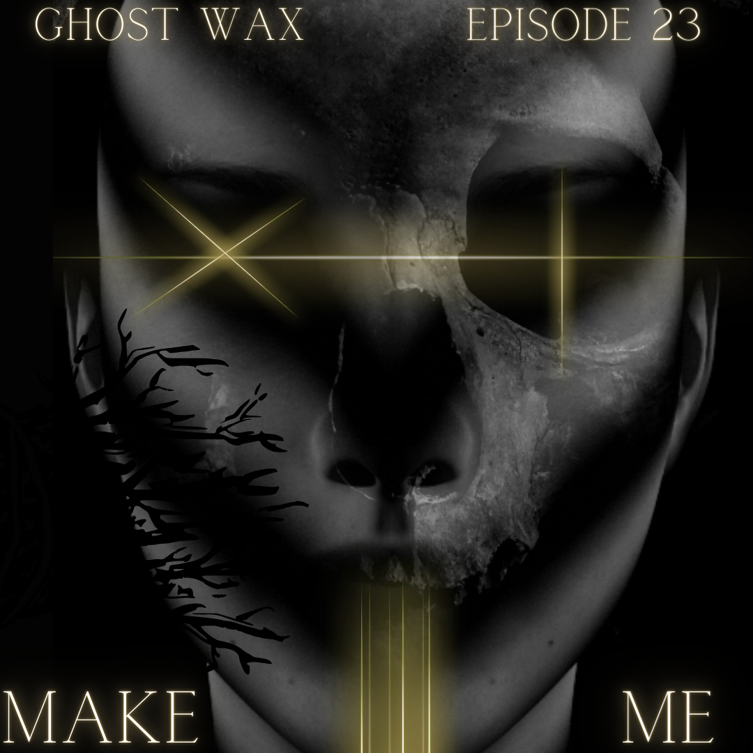 Episode 22: Make Me