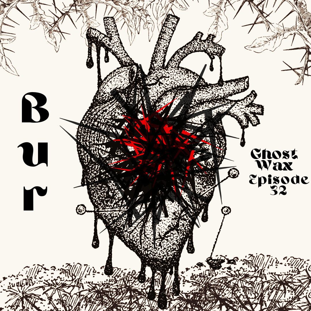 Episode 32: Bur