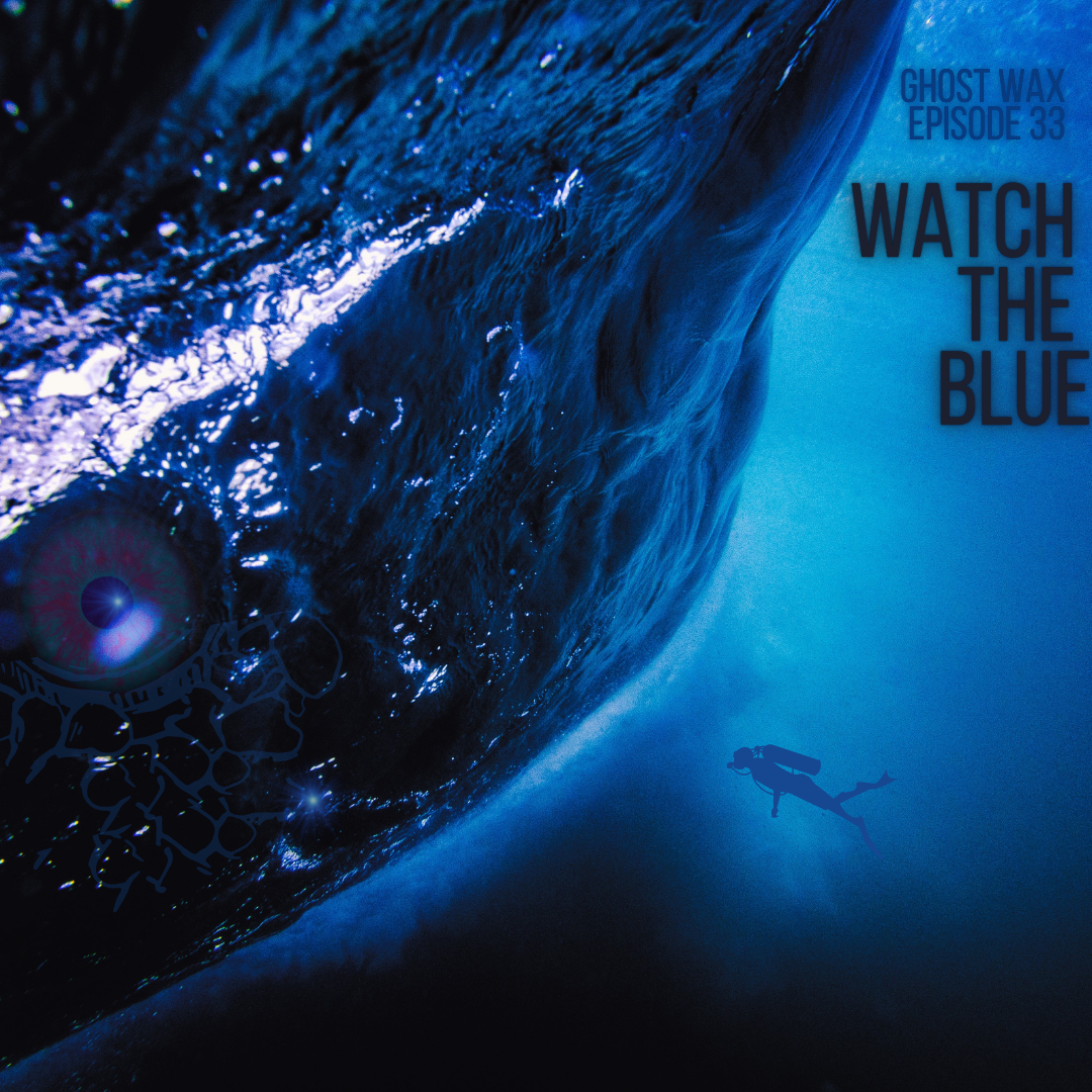 Episode 33: Watch the Blue