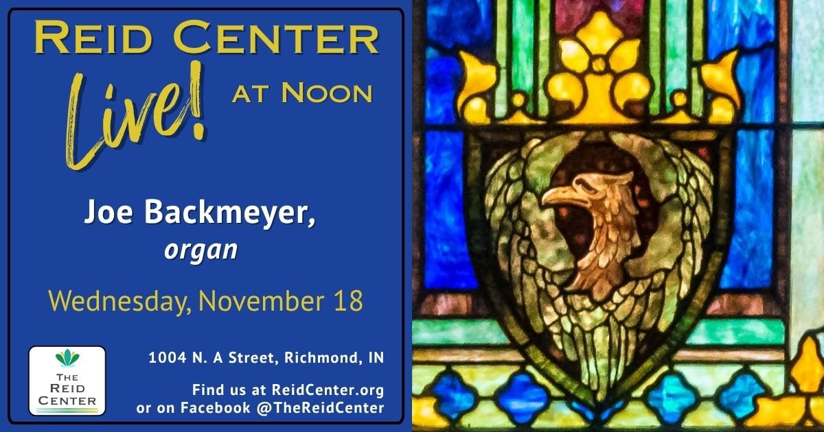Reid Center LIVE! at Noon featuring Joe Backmeyer, organ