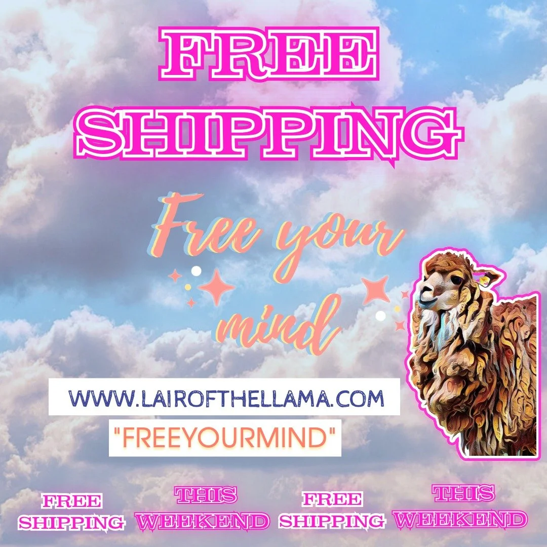 📣FREE SHIPPING 🎉 This weekend ONLY!! 
&quot;FREEYOURMIND&quot; - code

The Llama is offering FREE SHIPPING this weekend! Whether you are building your stash, stocking up for gifting or simply making sure you have something comforting for yourself, 
