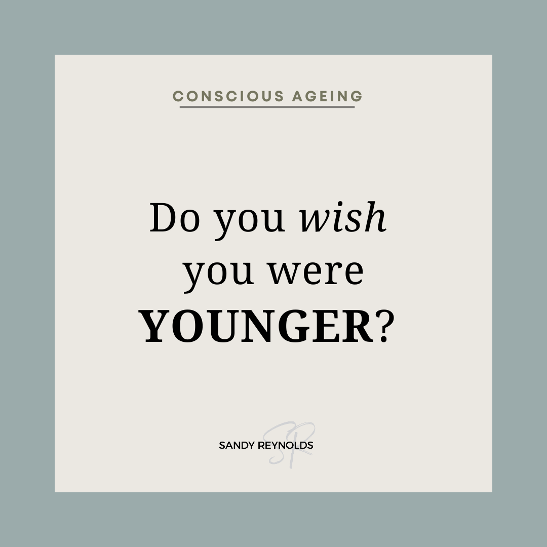 Do you wish you were younger?
