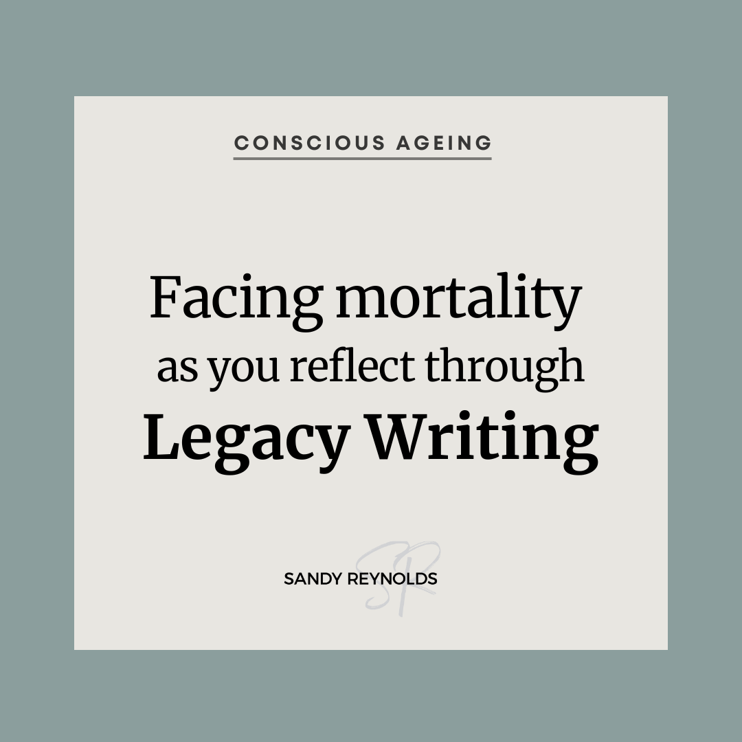 Legacy writing can help you make peace with dying and live more fully. 