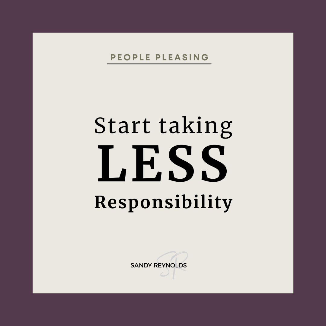 Try taking less responsibility