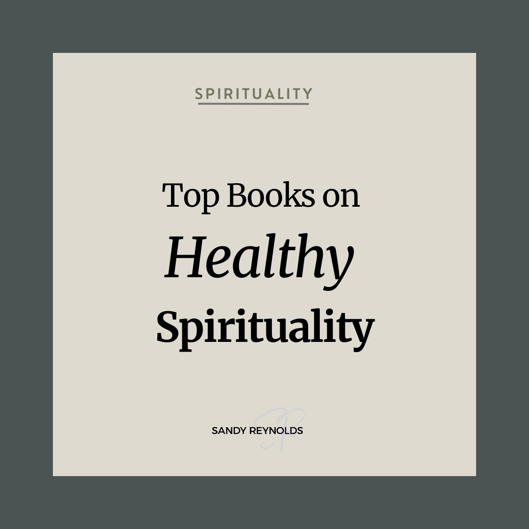 My Top Book Recommendations on Recovering and Reclaiming a Healthy Spirituality