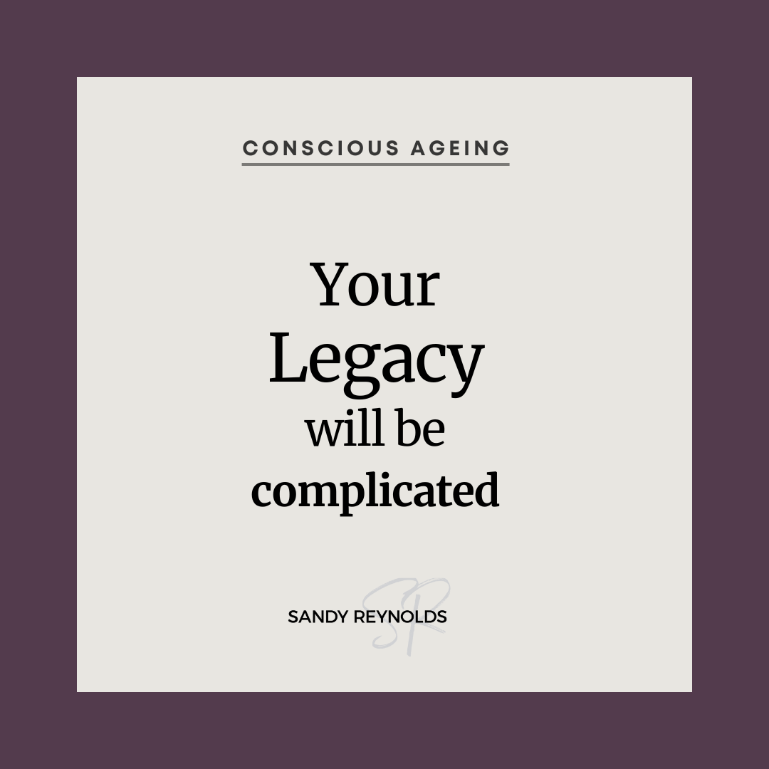 Your Legacy Will Be Complicated