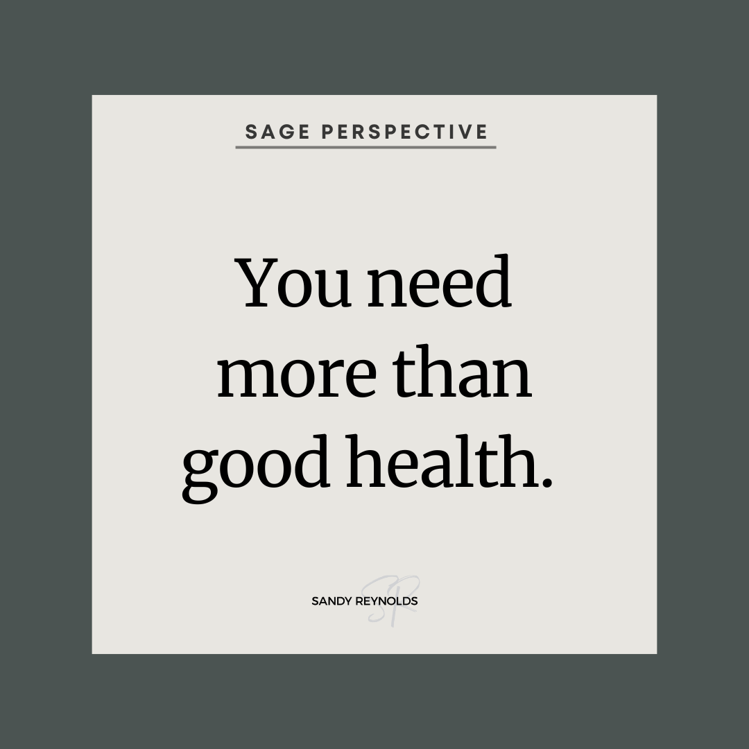 Health isn’t everything. 