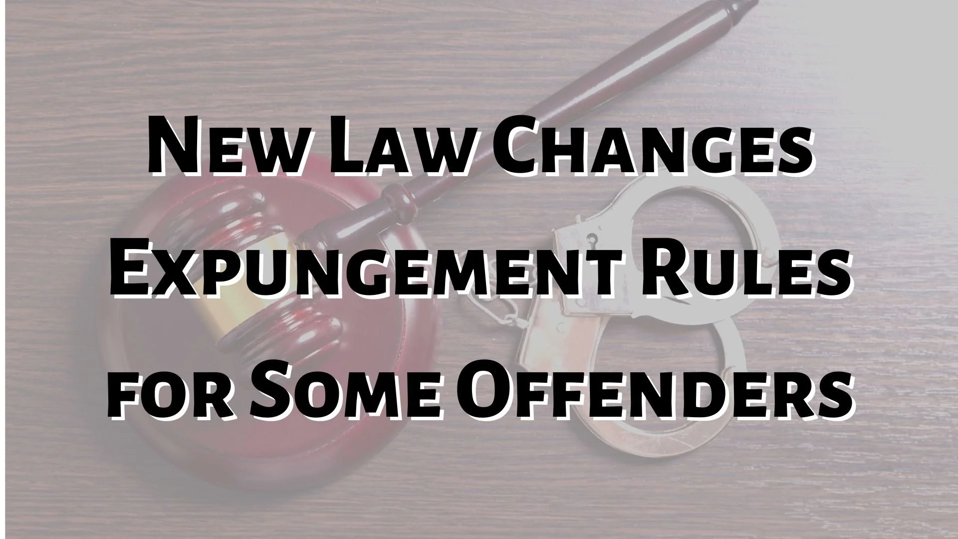 New Law Changes Expungement Rules for Some Offenders (1).jpg