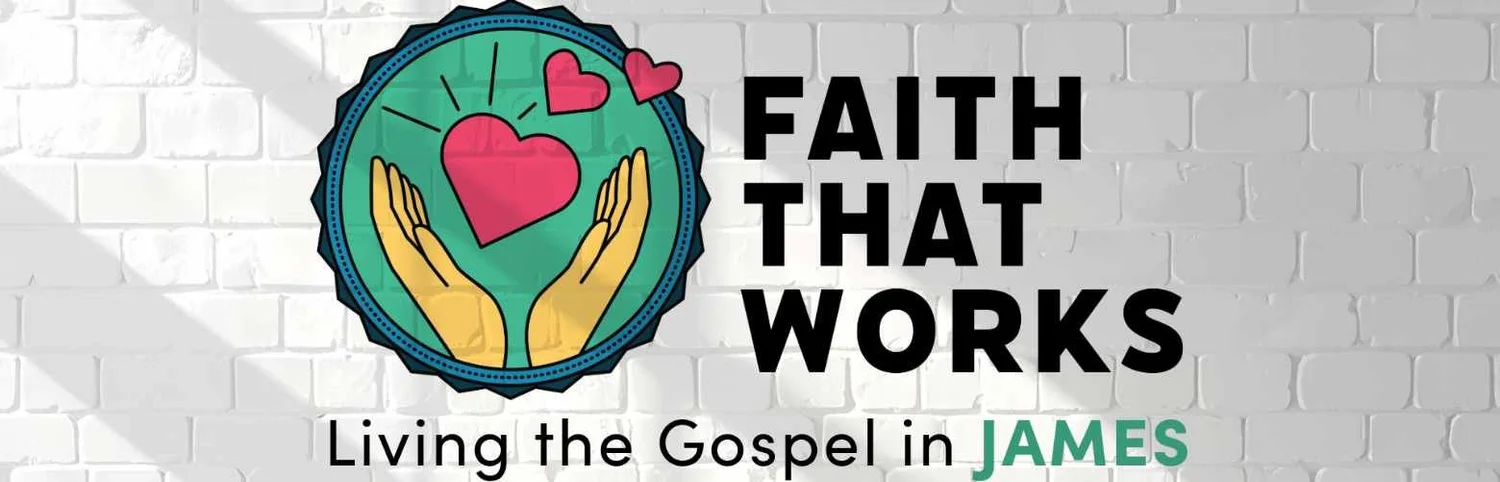 Series artwork: "Faith That Works: Living the Gospel in James," with two yellow hands holding a pink heart on a white brick wall.