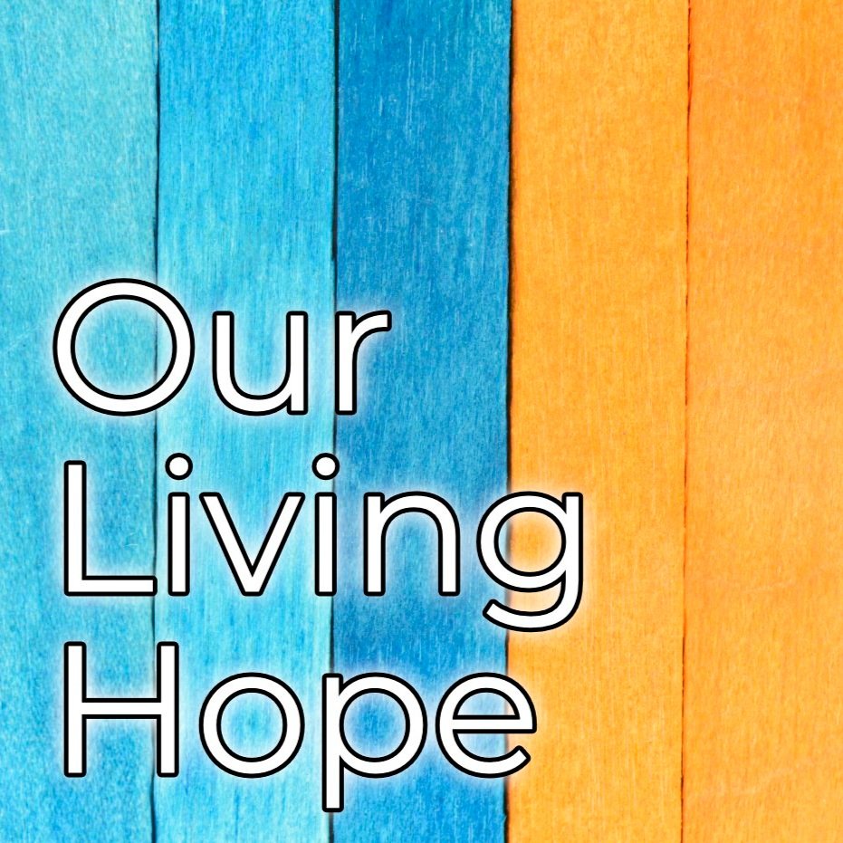 Our Living Hope