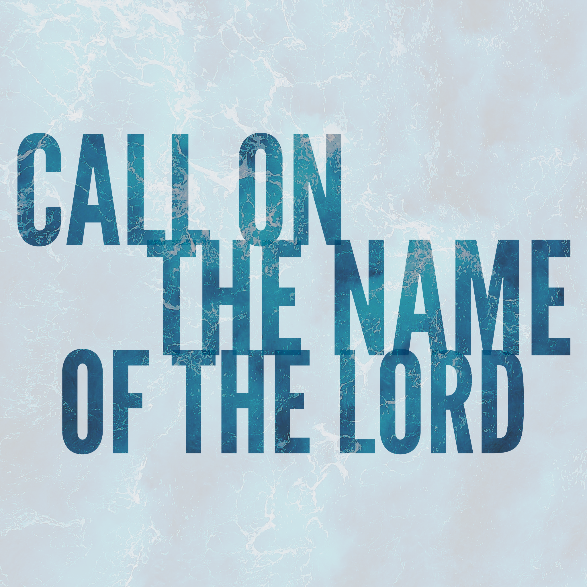 February 23 Sermon: Call Upon the Name of the Lord